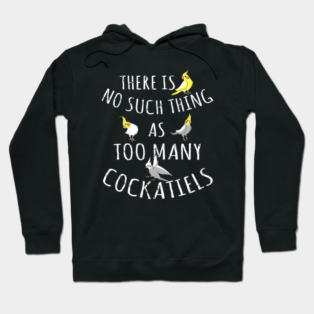 There is no such thing as TOO MANY COCKATIELS Hoodie by FandomizedRose